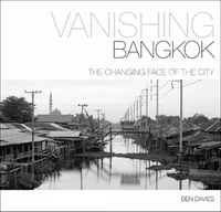 Cover image for Vanishing Bangkok: The Changing Face of the City