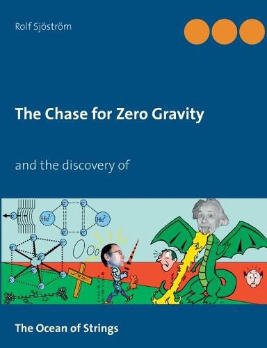 Cover image for The Chase for Zero Gravity: and the discovery of The Ocean of Strings