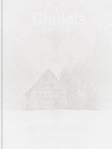 Patrick Lambertz: Chalets of Switzerland