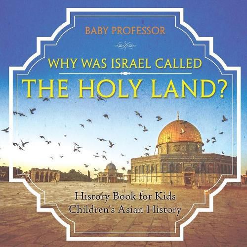 Cover image for Why Was Israel Called The Holy Land? - History Book for Kids Children's Asian History
