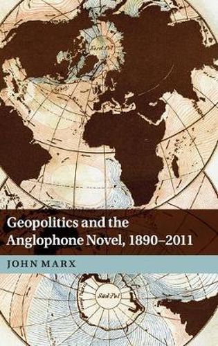 Cover image for Geopolitics and the Anglophone Novel, 1890-2011