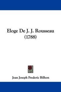 Cover image for Eloge de J. J. Rousseau (1788)