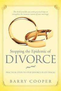 Cover image for Stopping the Epidemic of Divorce: Tical Steps to Stop Divorce in Its Tracks