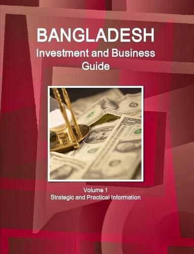 Cover image for Bangladesh Investment and Business Guide Volume 1 Strategic and Practical Information