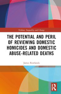 Cover image for The Potential and Peril of Reviewing Domestic Homicides and Domestic Abuse-Related Deaths