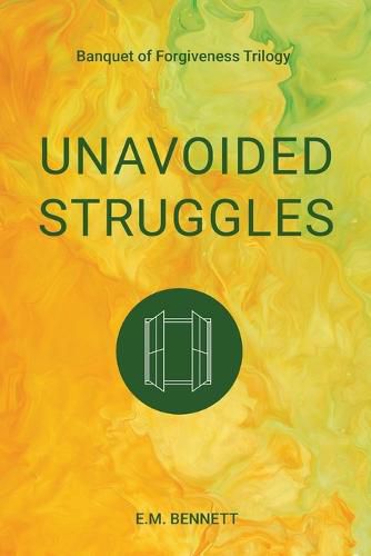 Cover image for Unavoided Struggles: Banquet of Forgiveness Trilogy