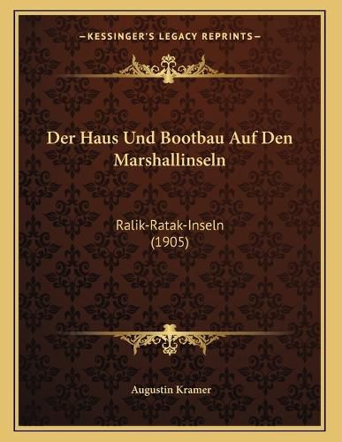 Cover image for Der Haus Und Bootbau Auf Den Marshallinseln: Ralik-Ratak-Inseln (1905)