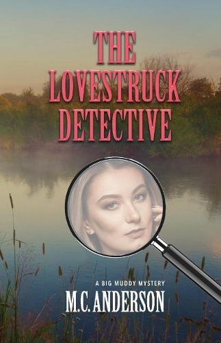 Cover image for The Lovestruck Detective: A Big Muddy Mystery