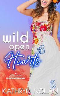 Cover image for Wild Open Hearts: A Bluewater Billionaires Romantic Comedy