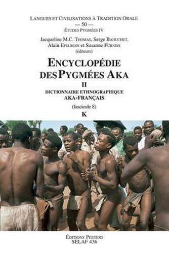 Cover image for Encyclopedie des Pygmees Aka II. Dictionnaire ethnographique Aka-Francais. Fasc. 8, K