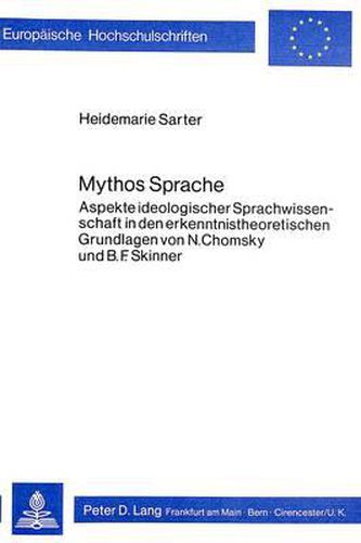 Cover image for Mythos Sprache: Aspekte Ideologischer Sprachwissenschaft in Den Erkenntnis- Theoretischen Grundlagen Von N. Chomsky Und B.F. Skinner