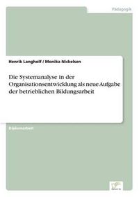 Cover image for Die Systemanalyse in der Organisationsentwicklung als neue Aufgabe der betrieblichen Bildungsarbeit