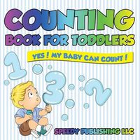 Cover image for Counting Book For Toddlers: Yes! My Baby Can Count!