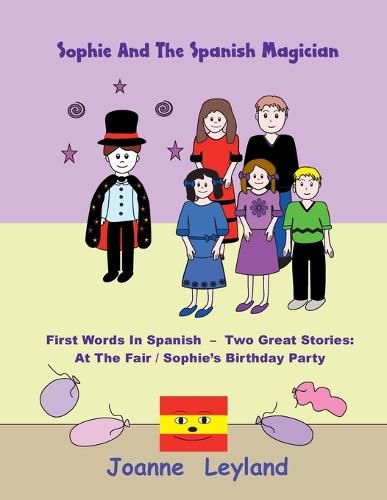 Sophie And The Spanish Magician: First Words In Spanish - Two Great Stories: At The Fair / Sophie's Birthday Party