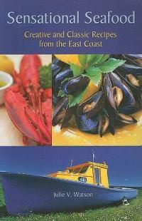 Cover image for Sensational Seafood: Creative and Classic Recipes from the East Coast