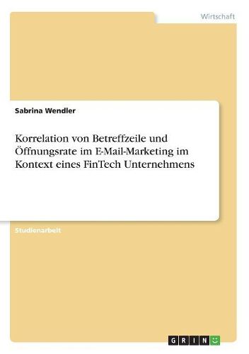 Cover image for Korrelation von Betreffzeile und OEffnungsrate im E-Mail-Marketing im Kontext eines FinTech Unternehmens