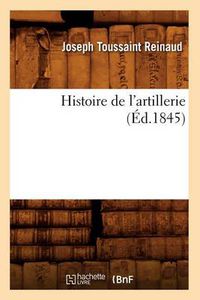 Cover image for Histoire de l'Artillerie (Ed.1845)