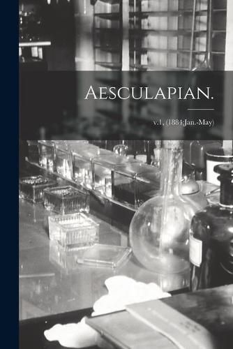 Cover image for Aesculapian.; v.1, (1884: Jan.-May)