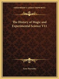 Cover image for The History of Magic and Experimental Science V11 the History of Magic and Experimental Science V11