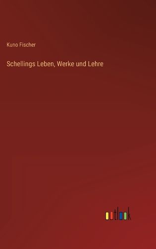 Cover image for Schellings Leben, Werke und Lehre