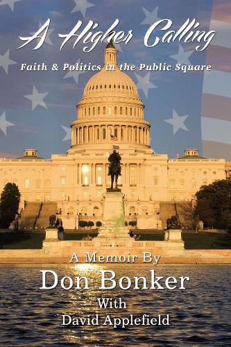 Cover image for A Higher Calling: Faith and   Politics in the Public Square