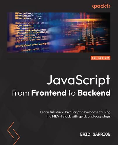 Cover image for JavaScript from Frontend to Backend: Learn full stack JavaScript development using the MEVN stack with quick and easy steps