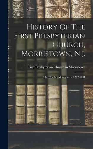 History Of The First Presbyterian Church, Morristown, N.j.