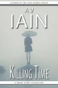 Cover image for Killing Time: A Short Story Collection