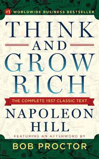 Cover image for Think and Grow Rich: The Complete 1937 Classic Text Featuring an Afterword by Bob Proctor