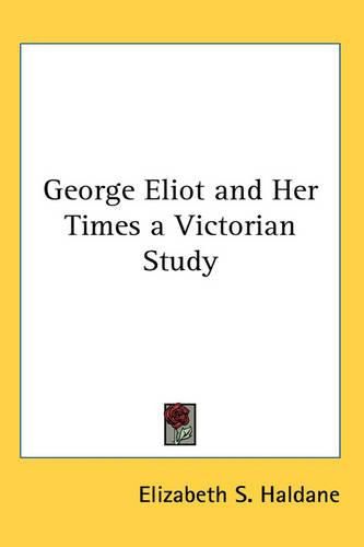 Cover image for George Eliot and Her Times a Victorian Study