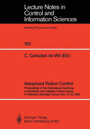 Cover image for Advanced Robot Control: Proceedings of the International Workshop on Nonlinear and Adaptive Control: Issues in Robotics, Grenoble, France, Nov. 21-23, 1990