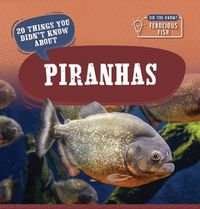 Cover image for 20 Things You Didn't Know about Piranhas