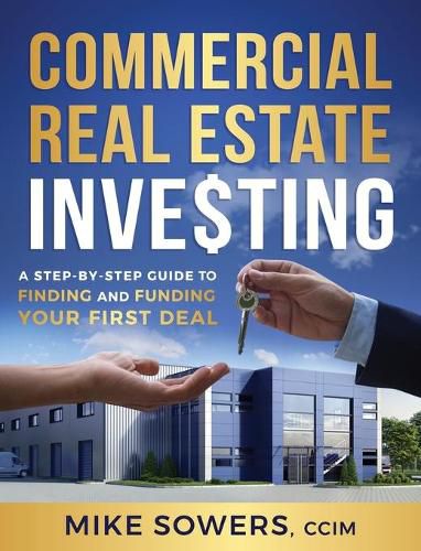 Cover image for Commercial Real Estate Investing: A Step-by-Step Guide to Finding and Funding Your First Deal