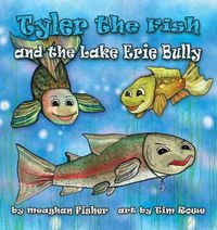 Cover image for Tyler the Fish and the Lake Erie Bully