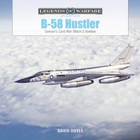 Cover image for B-58 Hustler: Convair's Cold War Mach 2 Bomber