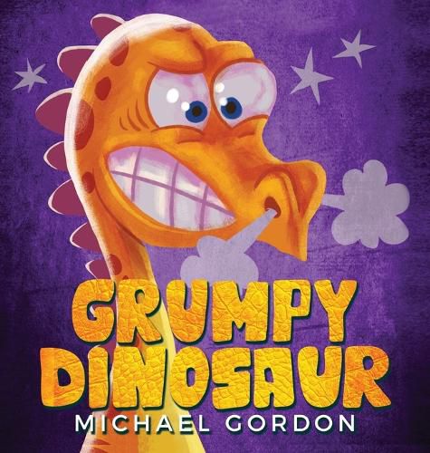 Cover image for Grumpy Dinosaur: (Children's book about a Dinosaur Who Gets Angry Easily, Picture Books, Preschool Books)