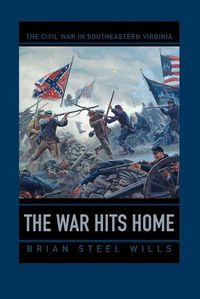 Cover image for The War Hits Home: The Civil War in Southeastern Virginia