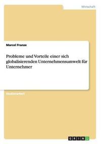 Cover image for Probleme Und Vorteile Einer Sich Globalisierenden Unternehmensumwelt Fur Unternehmer