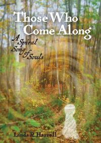 Cover image for Those Who Come Along: A Spiral Song of Souls