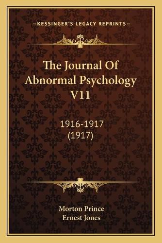 The Journal of Abnormal Psychology V11: 1916-1917 (1917)