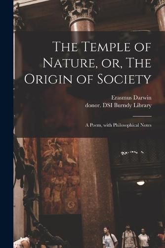 Cover image for The Temple of Nature, or, The Origin of Society: a Poem, With Philosophical Notes