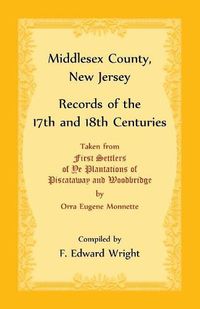 Cover image for Middlesex County, New Jersey Records of the 17th and 18th Centuries