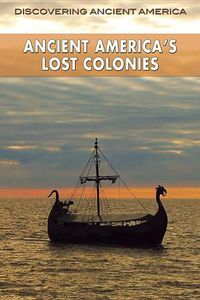 Cover image for Ancient America's Lost Colonies