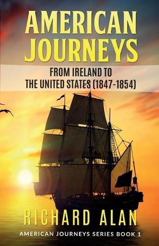 Cover image for American Journeys: From Ireland to the United States (1847 - 1854)