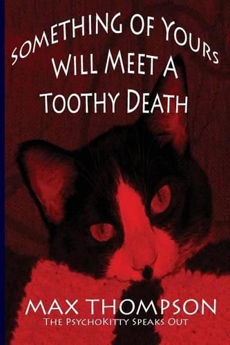 The Psychokitty Speaks Out: Something of Yours Will Meet a Toothy Death