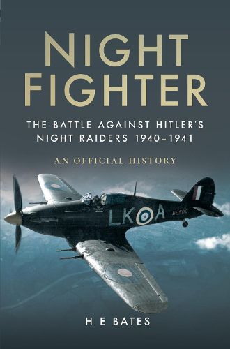 Night Fighter: The Battle Against Hitler's Night Raiders 1940 - 1941