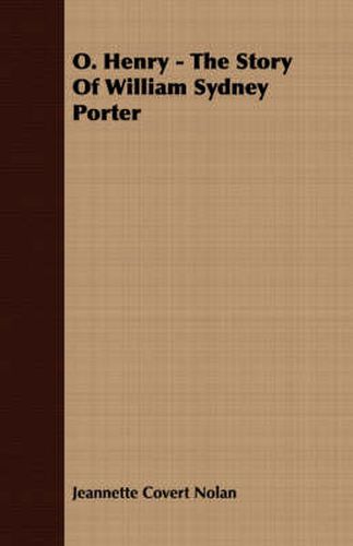 O. Henry - The Story of William Sydney Porter