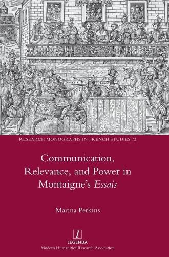 Cover image for Communication, Relevance, and Power in Montaigne's Essais
