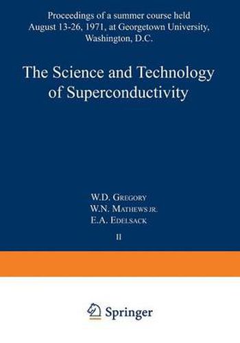 Cover image for The Science and Technology of Superconductivity: Proceedings of a summer course held August 13-26, 1971, at Georgetown University, Washington, D.C.