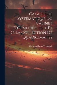 Cover image for Catalogue Systematique du Cabinet D'Ornithologie et de la Collection de Quadrumanes